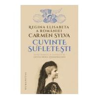 Cuvinte sufletesti - Regina Elisabeta a Romaniei (Carmen Sylva)