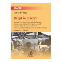 Drept in afaceri. Volumul I. Editia 3 - Laura Potincu