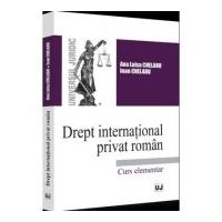 Drept international privat roman. Curs elementar - 2022 - Ana-Luisa Chelaru, Ioan Chelaru