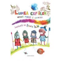 Lumea copiilor. Versuri, poezii si cantecele