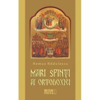 Mari Sfinti Ai Ortodoxiei - Remus Radulescu