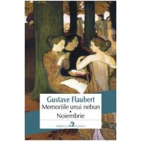 Memoriile unui nebun. Noiembrie - Gustave Flaubert