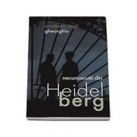 Necunoscutii Din Heidelberg - Constantin Virgil Gheorghiu
