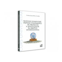 Notiuni elementare privind standardele de protectie a investitiilor in dreptul international - Cristina-Elena Popa Tache