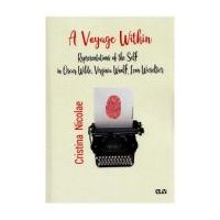 A Voyage Within. Representations of the Self in Oscar Wilde, Virginia Woolf, Leon Wieseltier - Cristina Nicolae