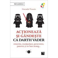 Actioneaza si gandeste ca Darth Vader - Gwendal Fossois
