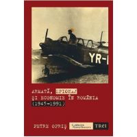Armata, spionaj si economie in Romania 1945-1991 - Petre Opris