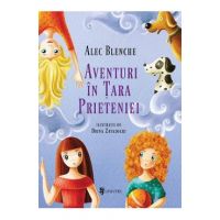 Aventuri in Tara Prieteniei - Alec Blenche