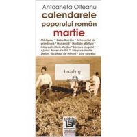 Calendarele poporului roman - Martie - Antoaneta Olteanu