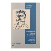 ,, Cand soarele ajunge la solstitiu". Urmuz si scriitorii de avangarda din exil - Giovanni Rotiroti