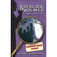 Confruntarea Finala - Sherlock Holmes si strengarii de pe BakerStreet - Tracy Mack