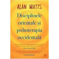 Disciplinele orientale si psihoterapia occidentala - Alan Watts