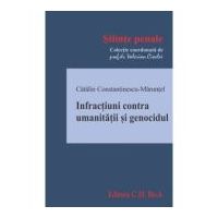 Infractiuni contra umanitatii si genocidul - Catalin Constantinescu-Maruntel