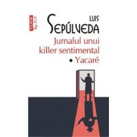 Jurnalul unui killer sentimental. Yakare - Luis Sepulveda