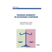 Proceduri alternative de solutionare a disputelor - Constantin D. Popa, Sergiu I. Caileanu