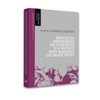 Protectia produsului de conceptie si a fatului prin mijloace de drept penal - Maria Casandra Dornauer
