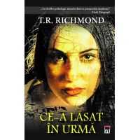 Ce-a lasat in urma | T.R. Richmond