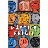 Mastile fricii | Camelia Cavadia