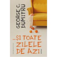 ...si toate zilele de azi - George C. Dumitru