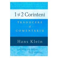 1 si 2 Corinteni. Traducere si comentariu - Hans Klein