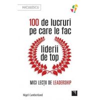 100 de lucruri pe care le fac liderii de top - Nigel Cumberland