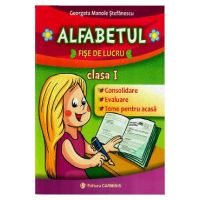 Alfabetul. Fise de lucru - Clasa 1 - Georgeta Manole Stefanescu