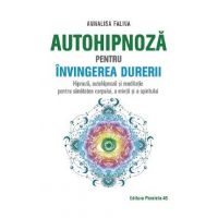 Autohipnoza pentru invingerea durerii - Annalisa Faliva