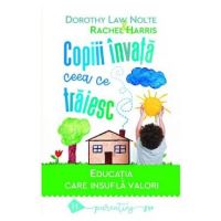 Copiii invata ceea ce traiesc - Dorothy Law Nolte, Rachel Harris