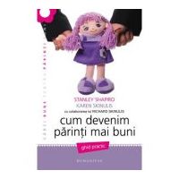 Cum devenim parinti mai buni - Karen Skinulis, Stanley Shapiro