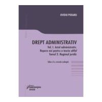 Drept administrativ. Vol. I. Actul administrativ (I). Repere pentru o teorie altfel. Tomul II. Regimul juridic - Ovidiu Podaru
