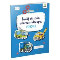Invat sa scriu, colorez si decupez: Vehicule