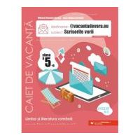 @vacantadevara. eu. Scrisorile verii. Caiet de vacanta pentru limba si literatura romana. Clasa a 5-a - Mihaela Daniela Cirstea