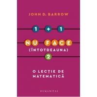 1 + 1 nu face (intotdeauna) 2. O lectie de matematica - John D. Barrow