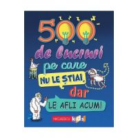 500 de lucruri pe care nu le stiai dar le afli acum - Samantha Barnes, Dominique Enright, Guy Macdonald, Matthew Morgan