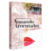 Amantele trecutului. Vol.2: Seductie - Alexandra Gheorghe