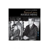 Bunicul meu, Regele Mihai - Nicolae al Romaniei