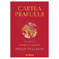 Cartea prafului Vol.2: Federatia secreta - Philip Pullman