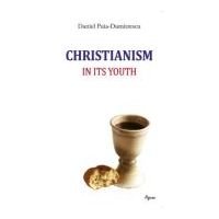 Christianism in its Youth - Daniel Puia-Dumitrescu