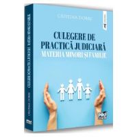 Culegere de practica judiciara. Materia minori si familie - Cristina Dobre
