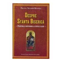 Despre Sfanta Biserica. Pregatirea si participarea la sfintele slujbe - Nicodim Mandita