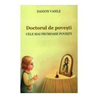 Doctorul de povesti. Cele mai frumoase povesti. Editia a doua - Danion Vasile