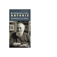 Dumnezeu si omul (editie 2018) - Mitropolit Antonie de Suroj