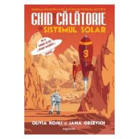 Ghid de calatorie in Sistemul Solar - Olivia Koski, Jana Grcevich