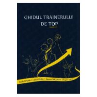 Ghidul trainerului de top - Paula Avram, Calin Iepure, Razvan Curcubata, Bogdan Vaida