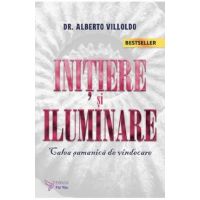 Initiere si iluminare - Alberto Villoldo