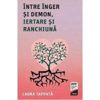 Intre inger si demon, iertare si ranchiuna - Laura Tappata