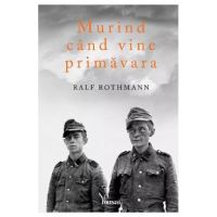 Murind cand vine primavara - Ralf Rothmann
