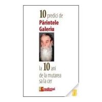 10 predici de Parintele Galeriu la 10 ani de la mutarea sa la cer