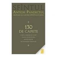 130 de capete care cuprind pe scurt toata invatatura Scripturilor de Dumnezeu insuflate - sf. Antioh Pandectul