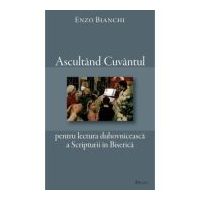 Ascultand Cuvantul pentru lectura duhovniceasca a Scripturii in Biserica - Enzo Bianchi